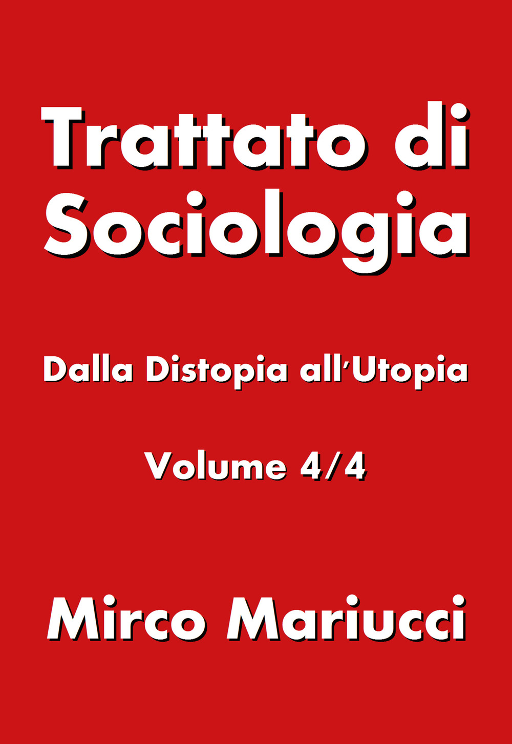Trattato di sociologia. Vol. 4: Dalla distopia all’utopia