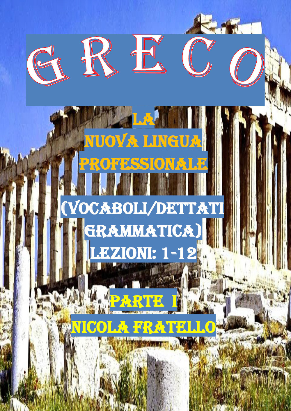 Greco. La nuova lingua professionale. Vol. 1: Lezioni 1-12