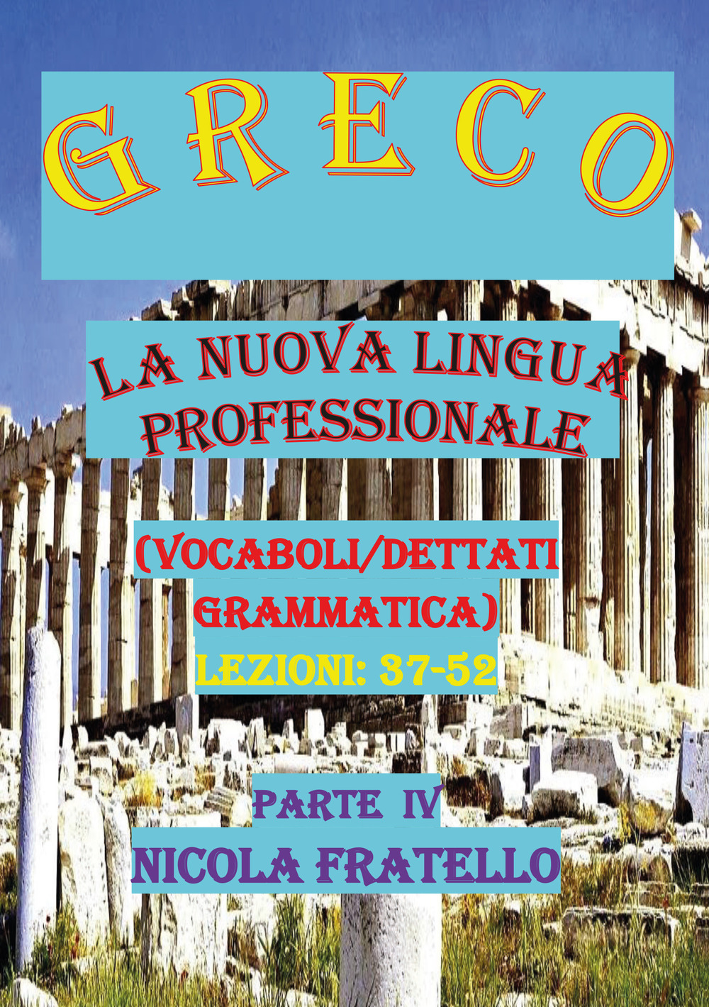 Greco. La nuova lingua professionale. Vol. 4: Lezioni 37-52