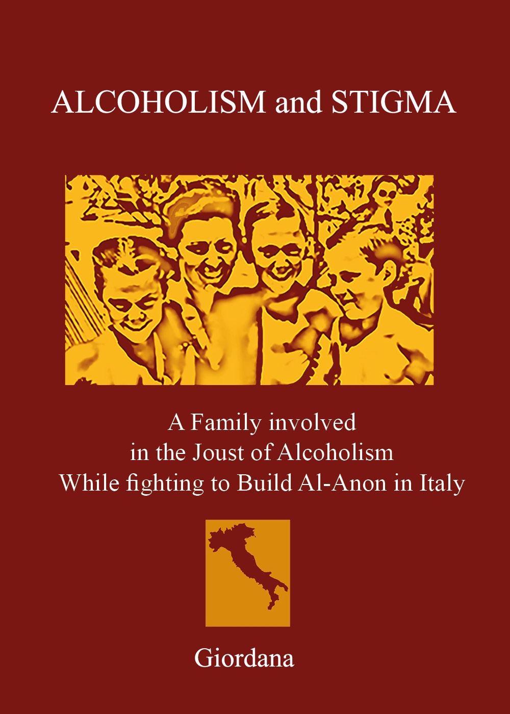 Alcoholism and stigma. A family involved in the joust of alcoholism while fighting to build Al-Anon in Italy