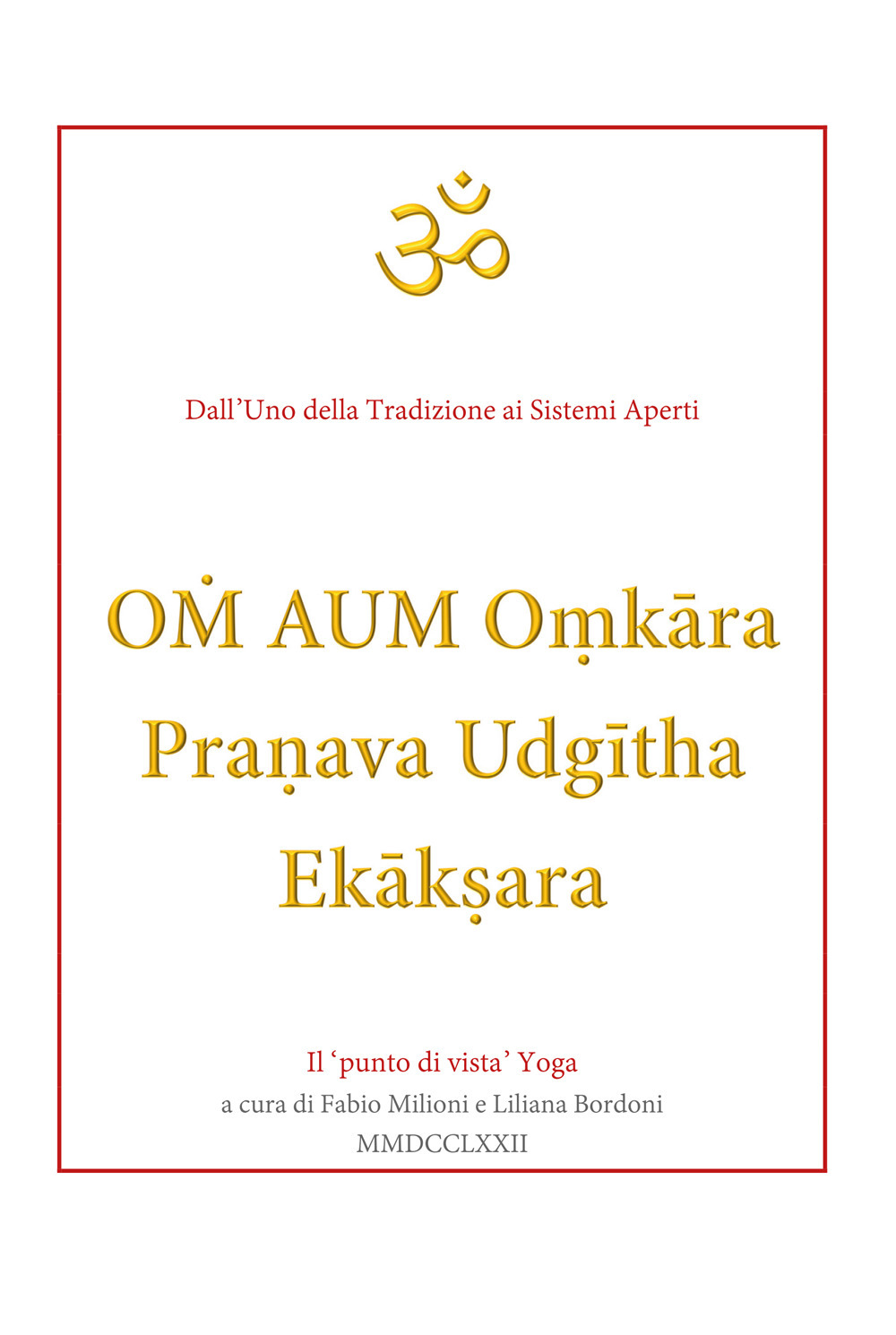 Om aum oṃkāra pranava udgītha ekākṣara. Il «punto di vista» yoga