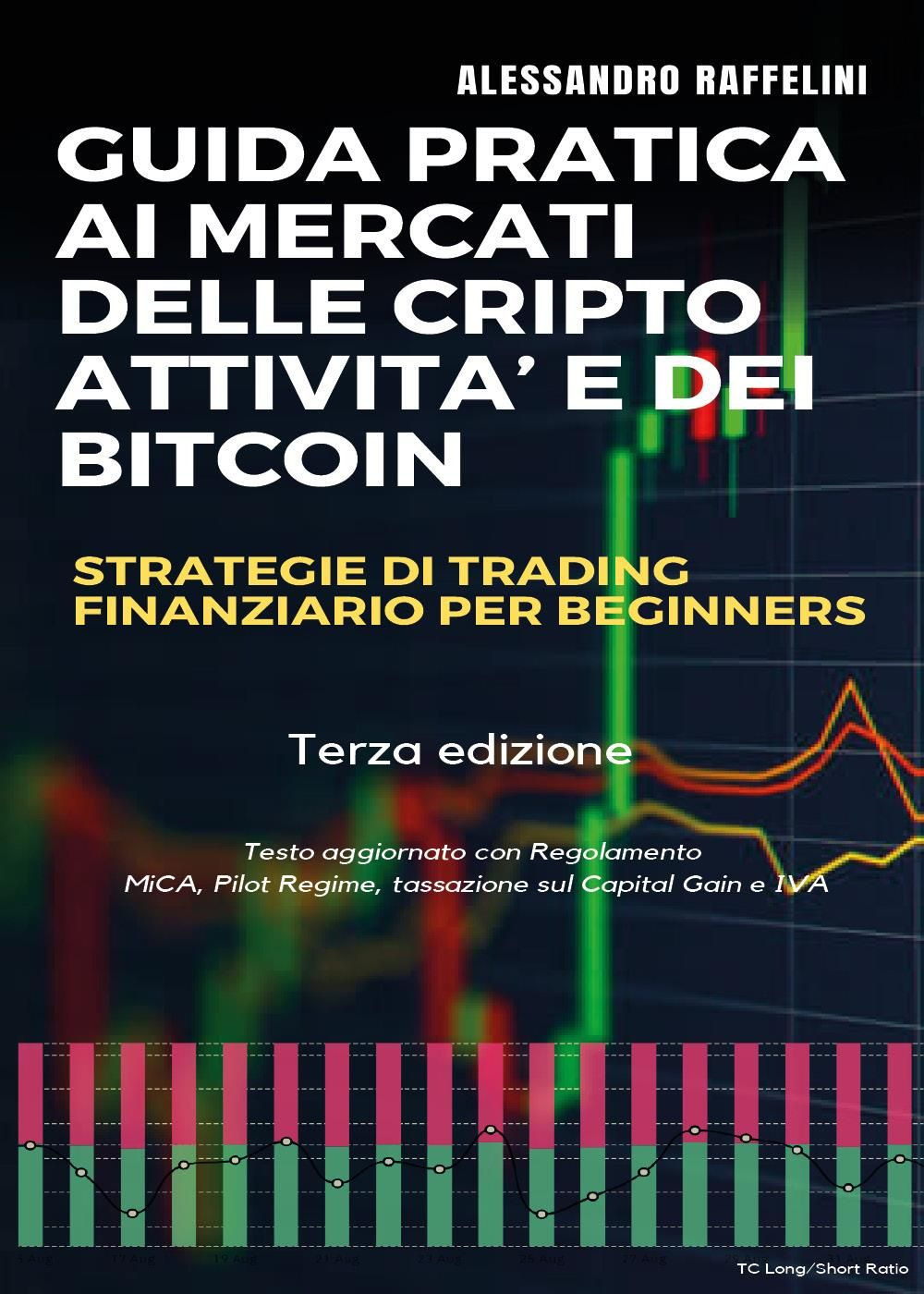 Guida pratica ai mercati delle cripto-attività e dei bitcoin. Strategie di trading finanziario per beginners