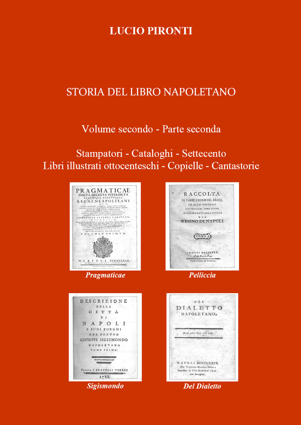 Storia del libro napoletano. Vol. 2/2: Stampatori, cataloghi, Settecento, libri illustrati ottocenteschi, copielle, cantastorie