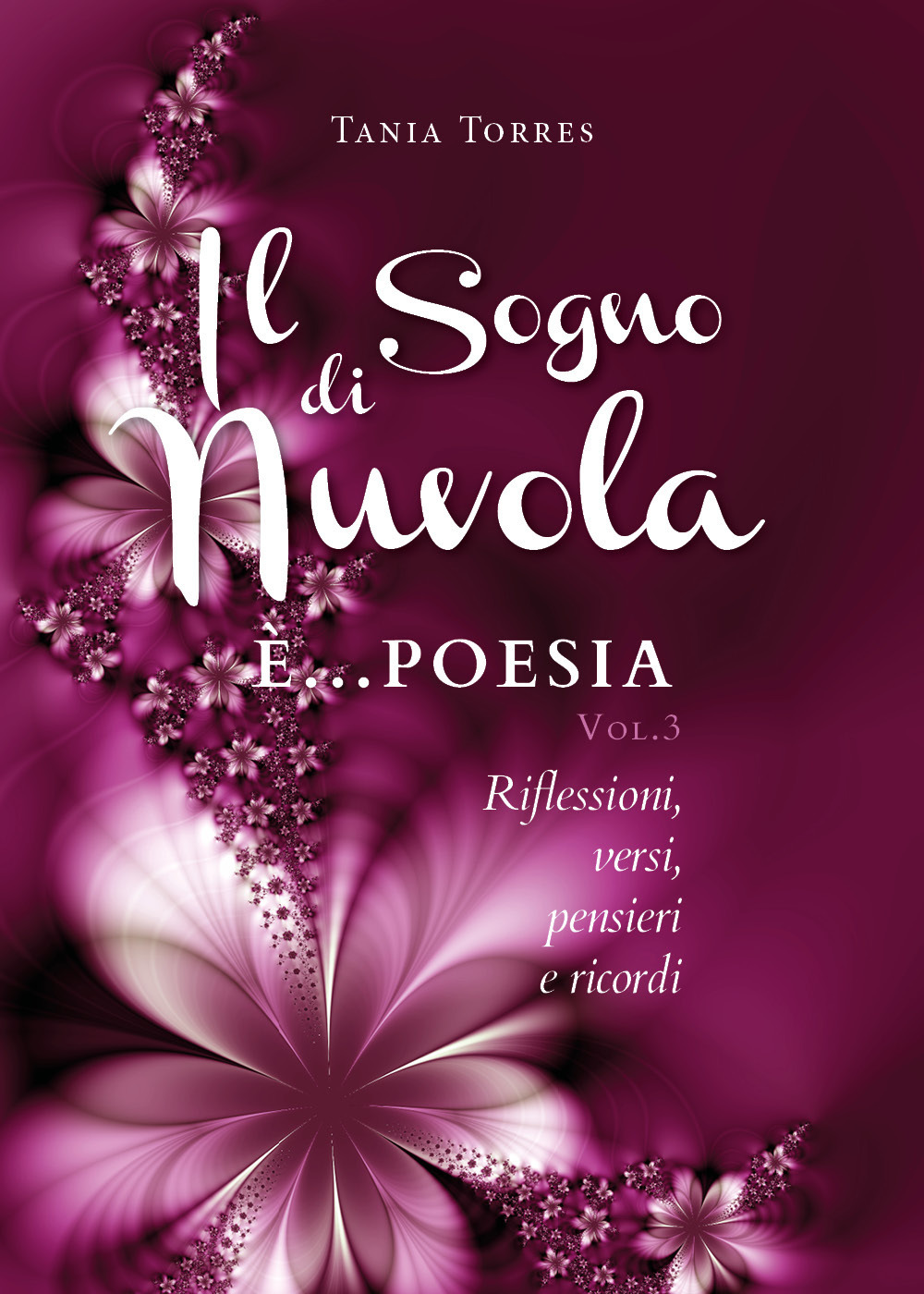 Il sogno di una nuvola. Vol. 3: Riflessioni, versi, pensieri e ricordi