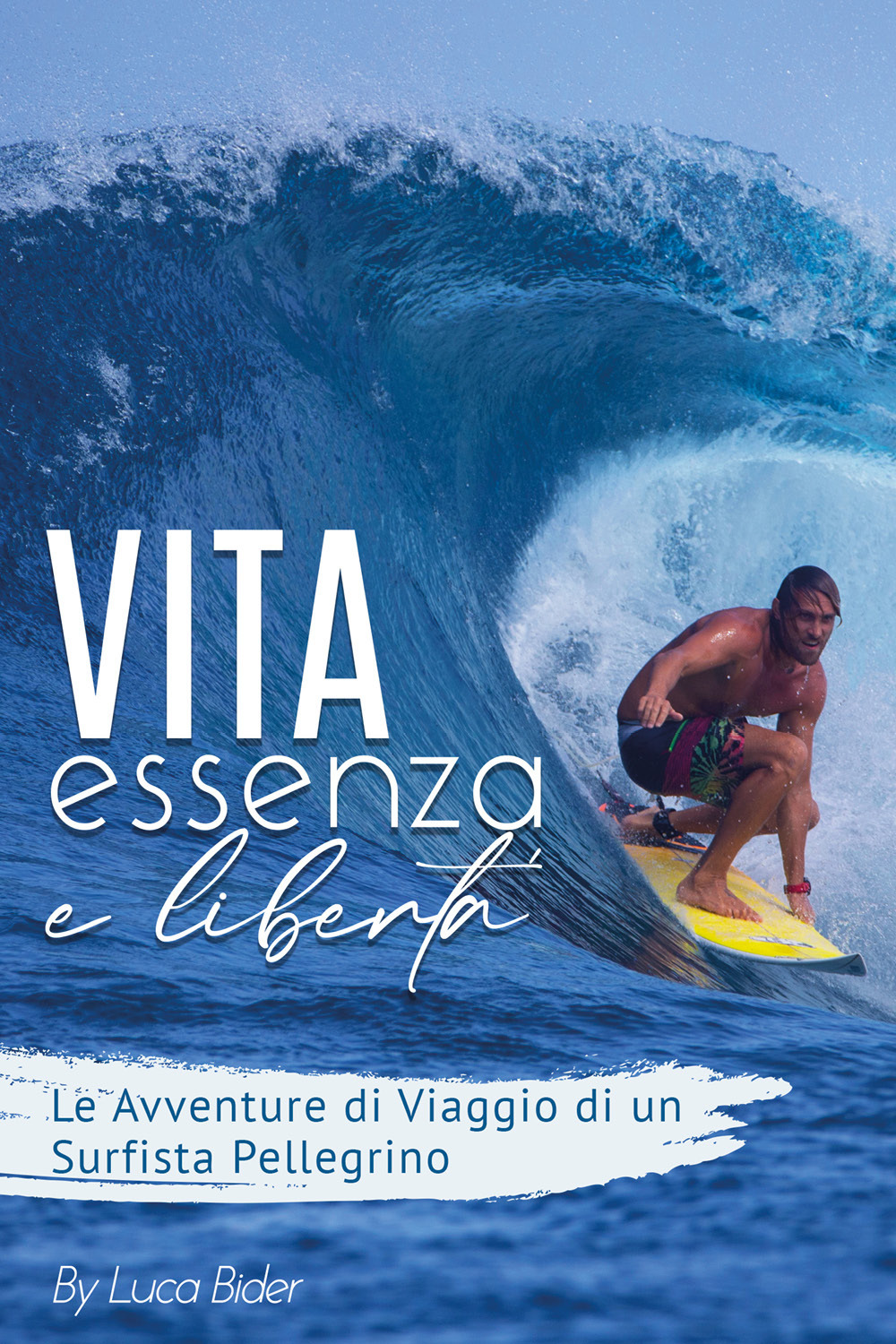 Vita, essenza, libertà. Le avventure di viaggio di un surfista pelelgrino