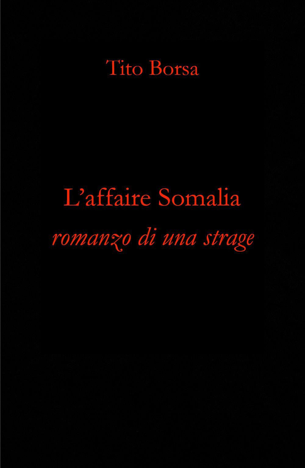 L'affaire Somalia. Romanzo di una strage