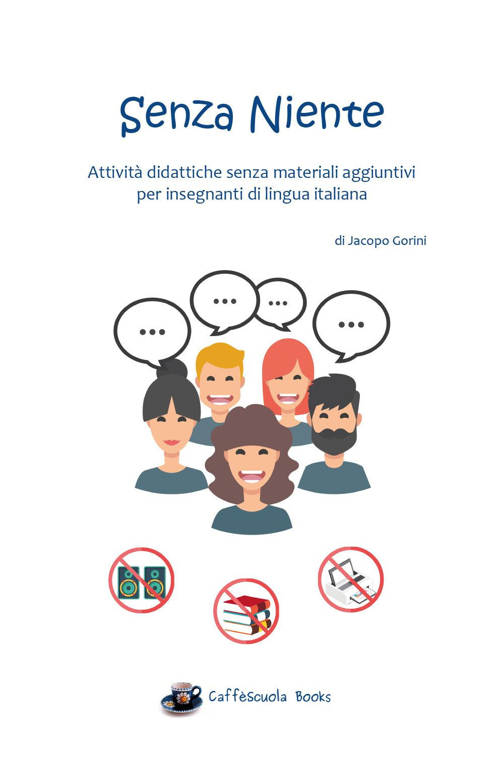 Senza niente. Attività didattiche senza materiali aggiuntivi per insegnanti di lingua italiana