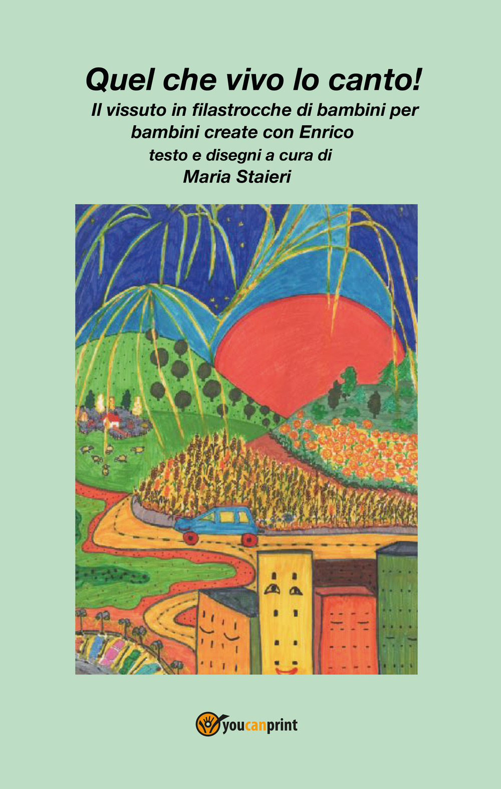 Quel che vivo lo canto! Il vissuto in filastrocche di bambini per bambini create da Enrico