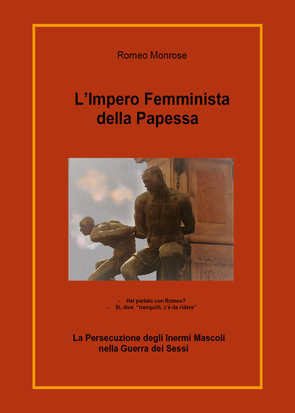 L'impero femminista della papessa. La persecuzione degli inermi mascoli nella guerra dei sessi
