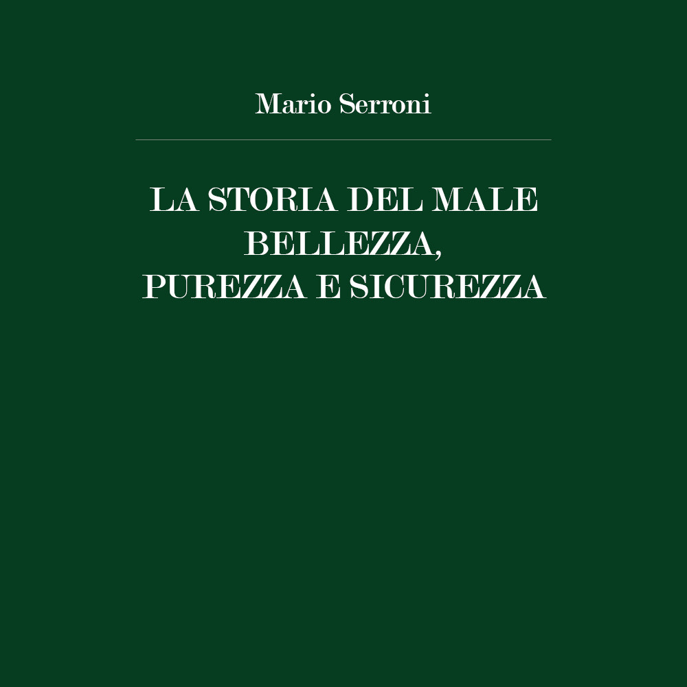 La storia del male. Bellezza, purezza e sicurezza