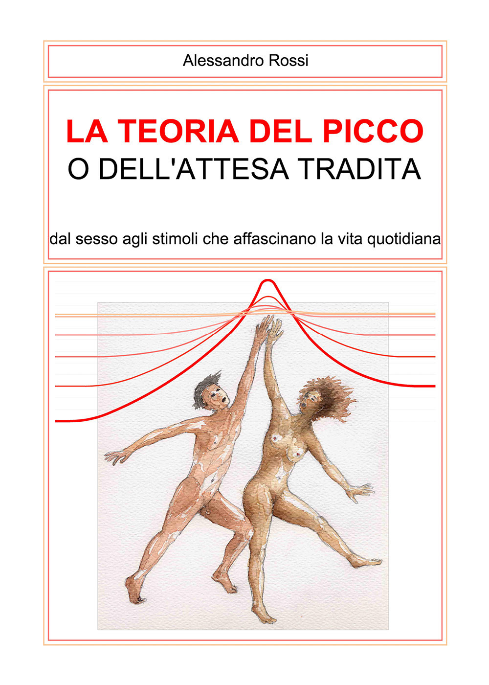 La teoria del picco o dell'attesa tradita. Dal sesso agli stimoli che affascinano la vita quotidianità