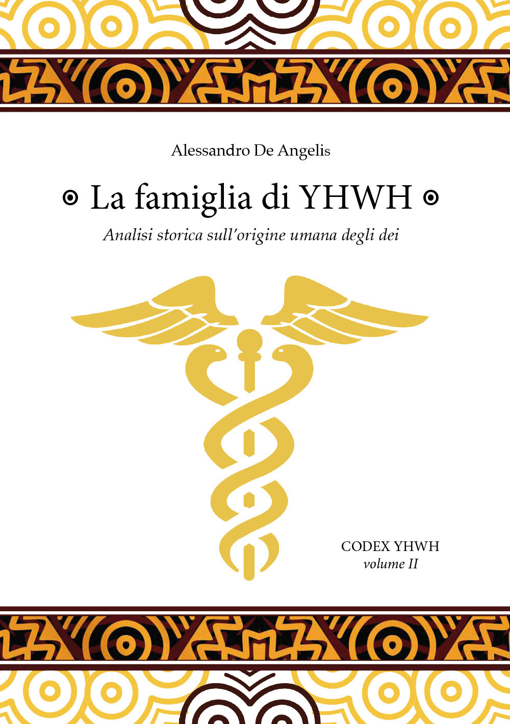 La famiglia di YHWH. Analisi storica sull'origine umana degli dei