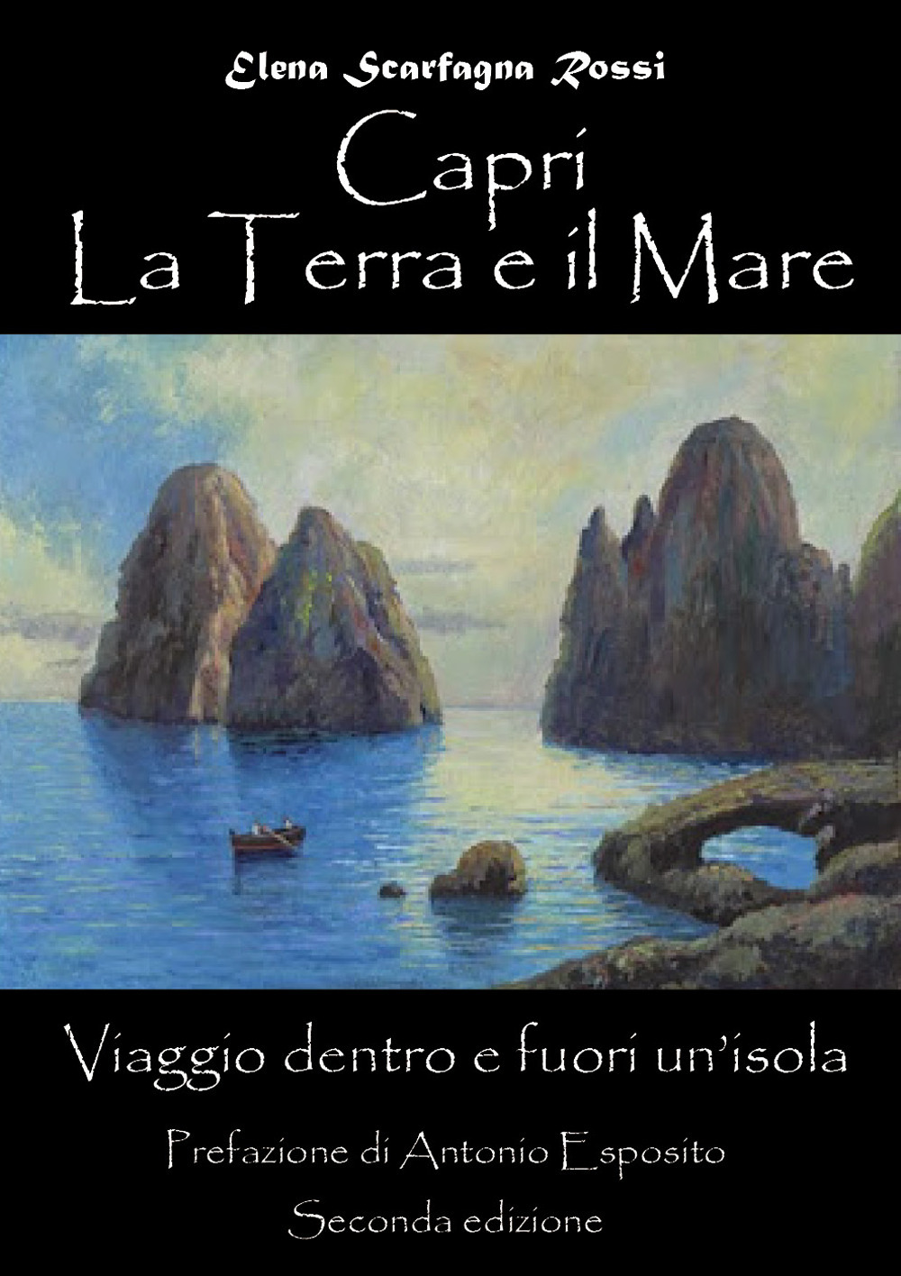 Capri. La terra e il mare. Viaggio dentro e fuori un'isola