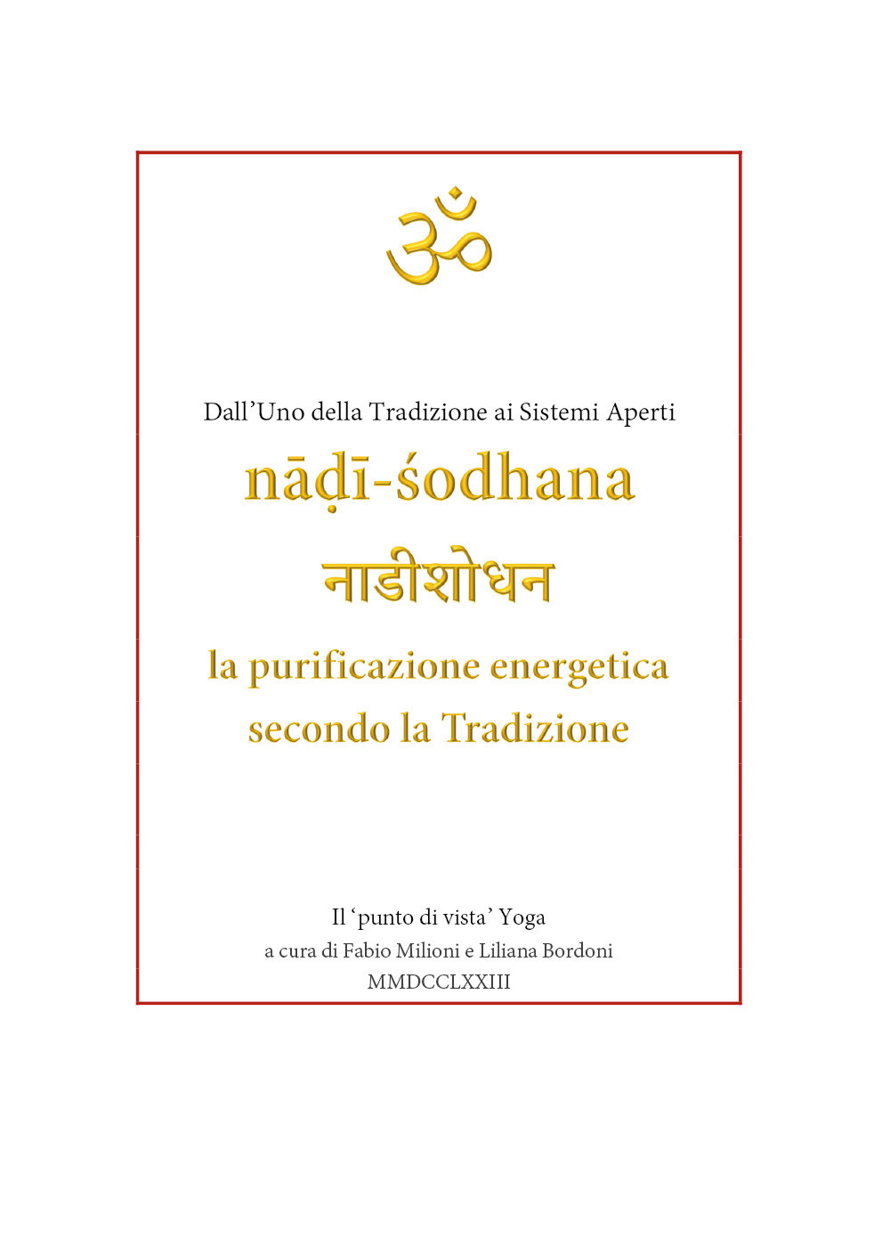 Nādī-Sodhana. La purificazione energetica secondo la Tradizione. Dall'uno della tradizione ai sistemi aperti