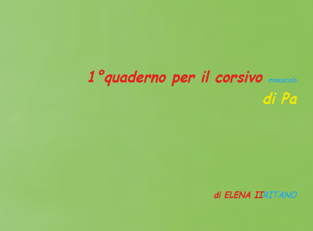 1° quaderno per il corsivo minuscolo di Pa