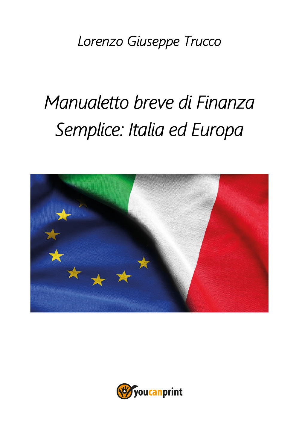 Manualetto breve di finanza semplice: Italia ed Europa