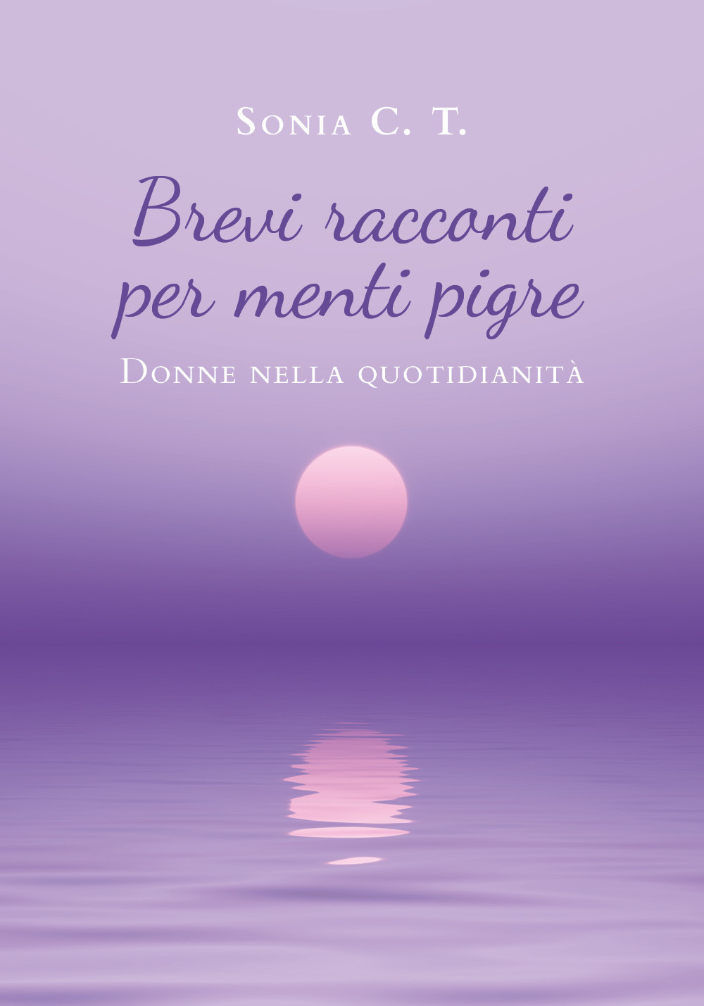 Brevi racconti per menti pigre. Donne nella quotidianità