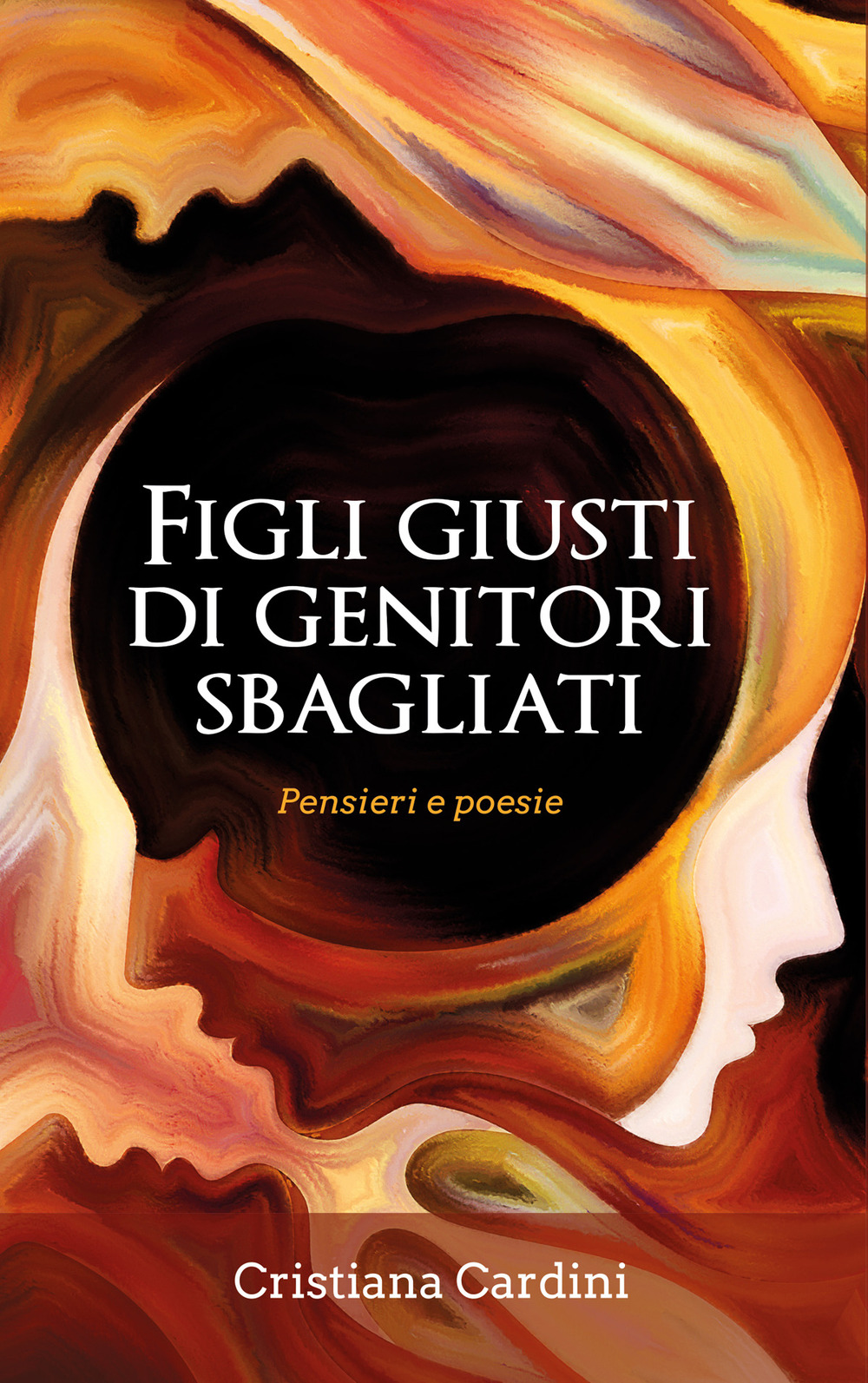 Figli giusti di genitori sbagliati. Pensieri e poesie