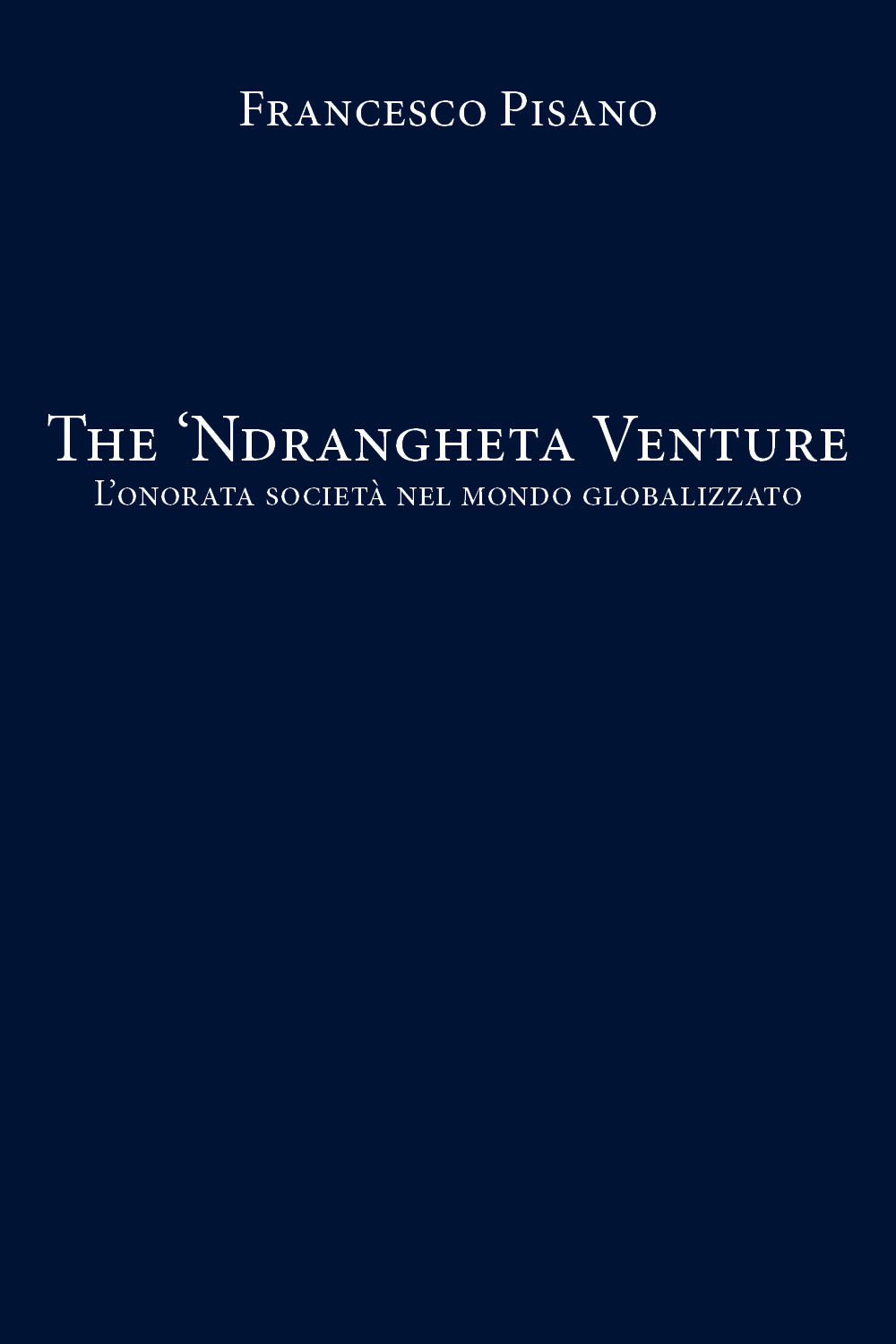 The 'Ndrangheta Venture. L'onorata società nel mondo globalizzato