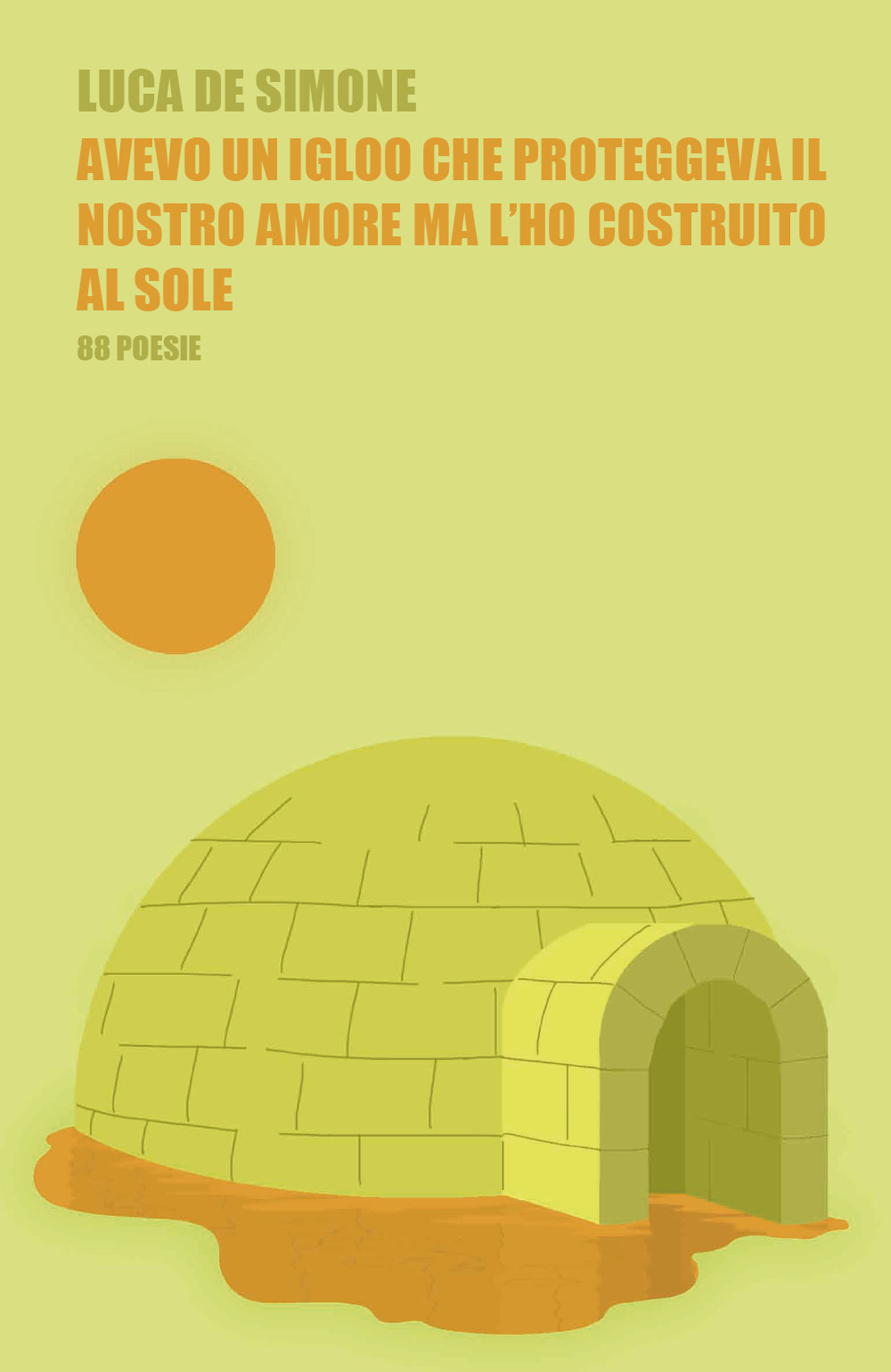 Avevo un igloo che proteggeva il nostro amore ma l'ho costruito al sole