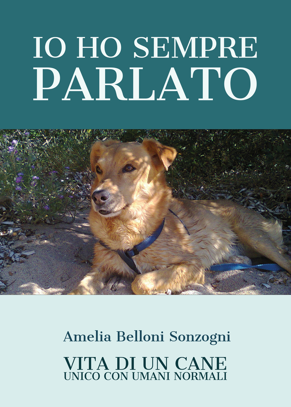 Io ho sempre parlato. Vita di un cane unico con umani normali