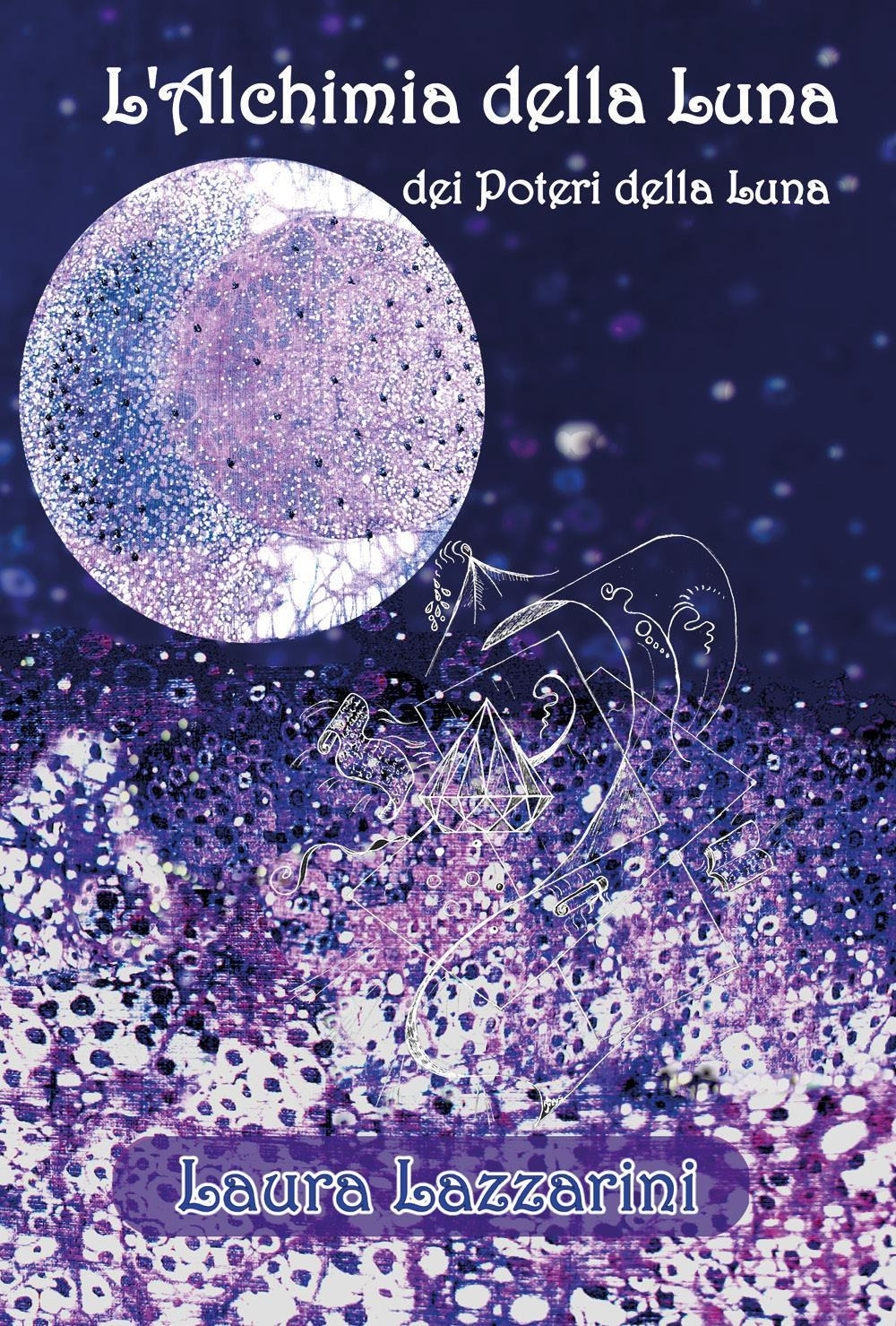 L'alchimia della luna. Dei poteri della luna