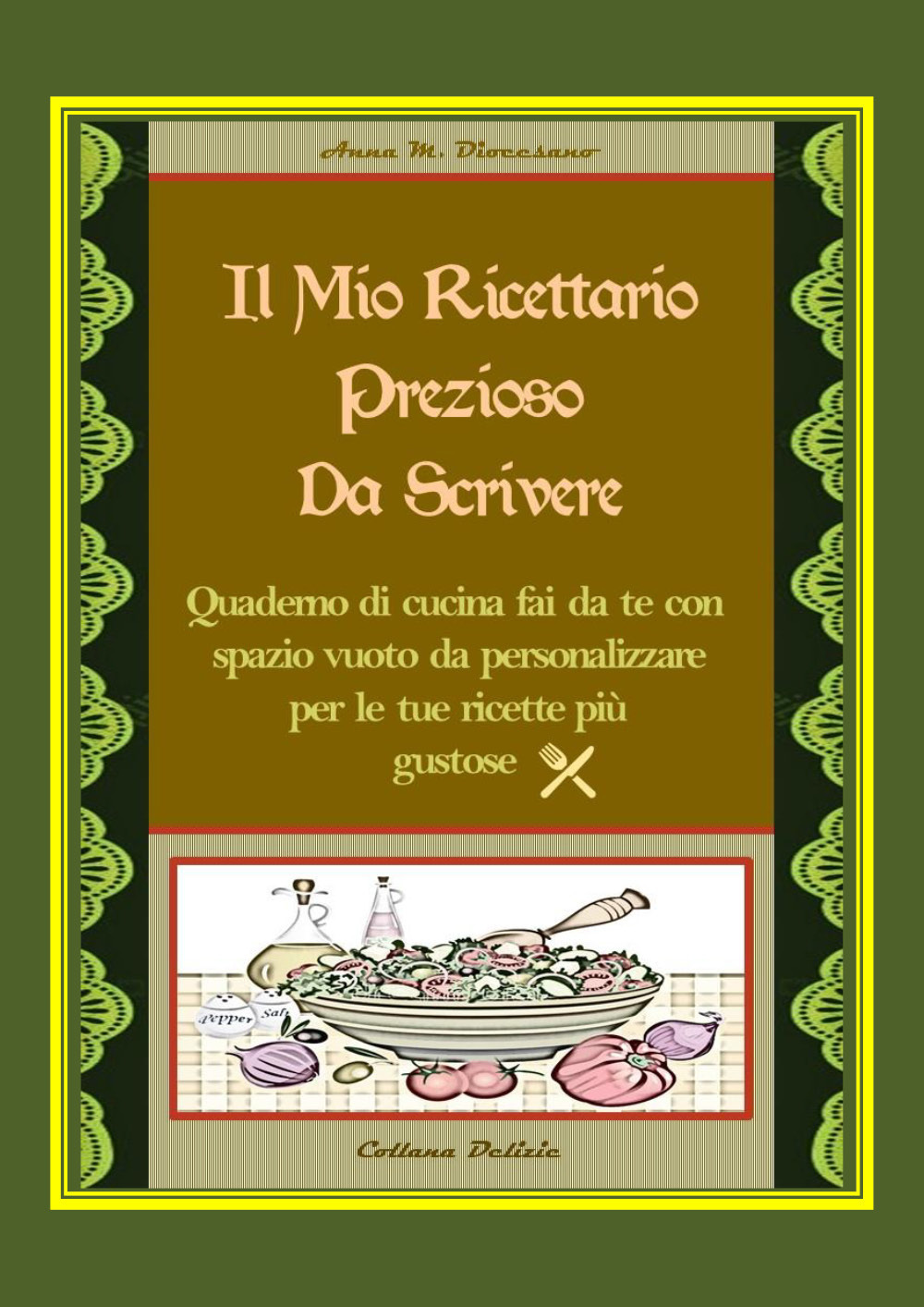 Il mio ricettario prezioso da scrivere. Quaderno di cucina fai da te con spazio vuoto da personalizzare per le tue ricette più gustose