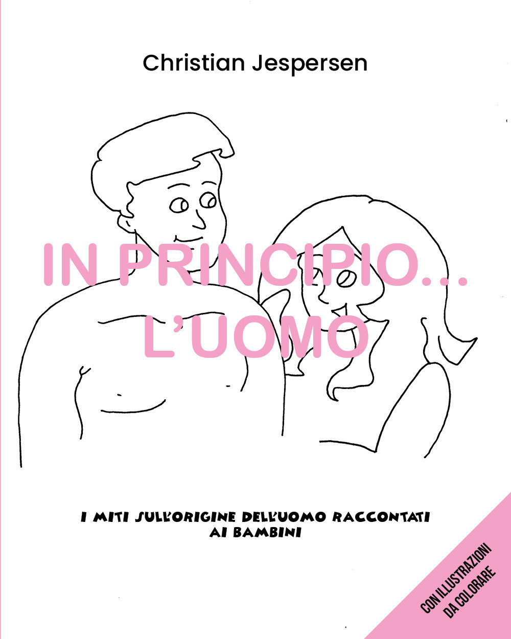 In principio... l'uomo. I miti sull'origine dell'uomo raccontati ai bambini