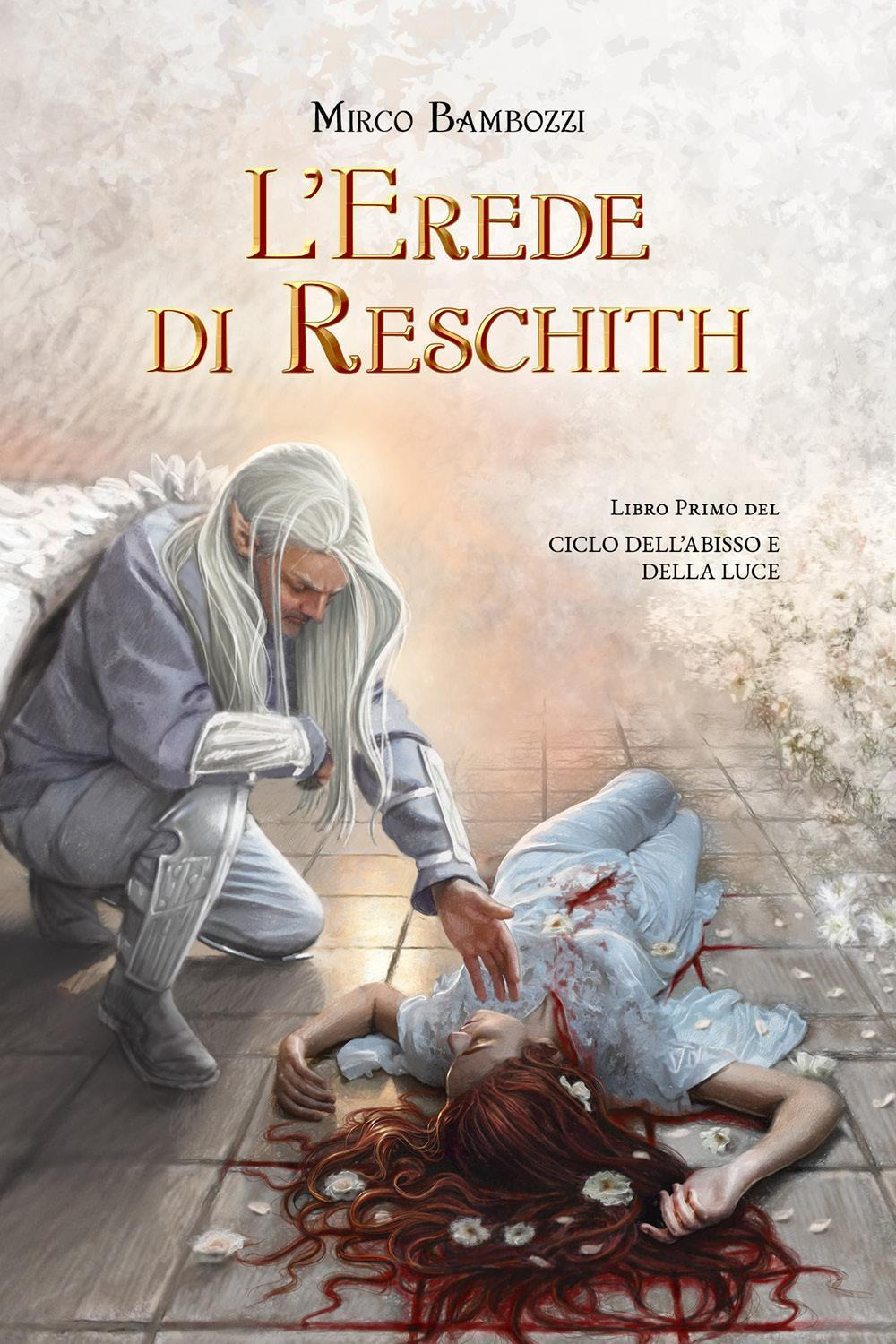 L'erede di Reschith. Ciclo dell'abisso e della luce. Vol. 1