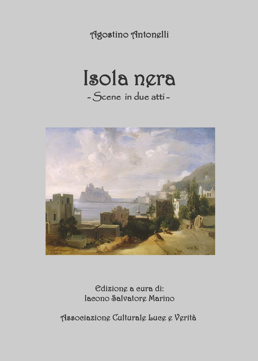 Agostino Antonelli. Isola nera. Scene in due atti