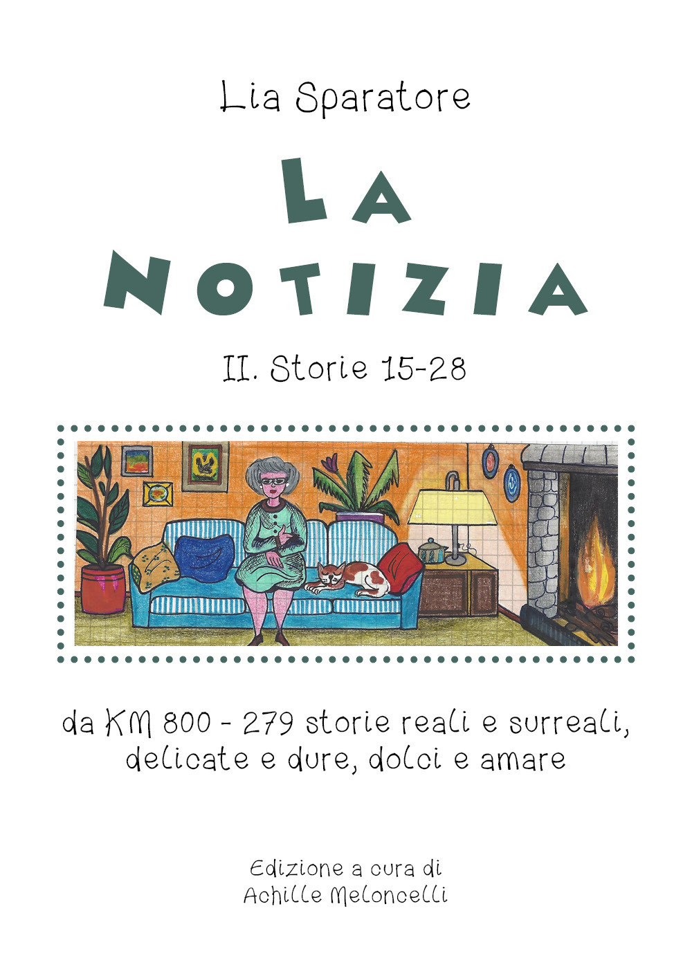 La notizia II. Storie 15-28 da km 800-279 storie reali e surreali, delicate e dure, dolci e amare