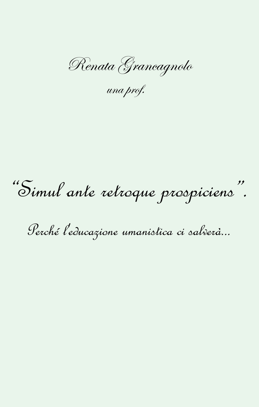 «Simul ante retroque prospiciens»