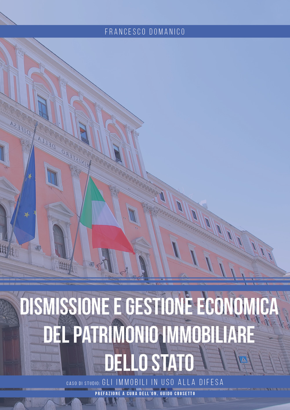 Dismissione e gestione economica del patrimonio immobiliare dello Stato. Caso di studio: gli immobili in uso alla difesa