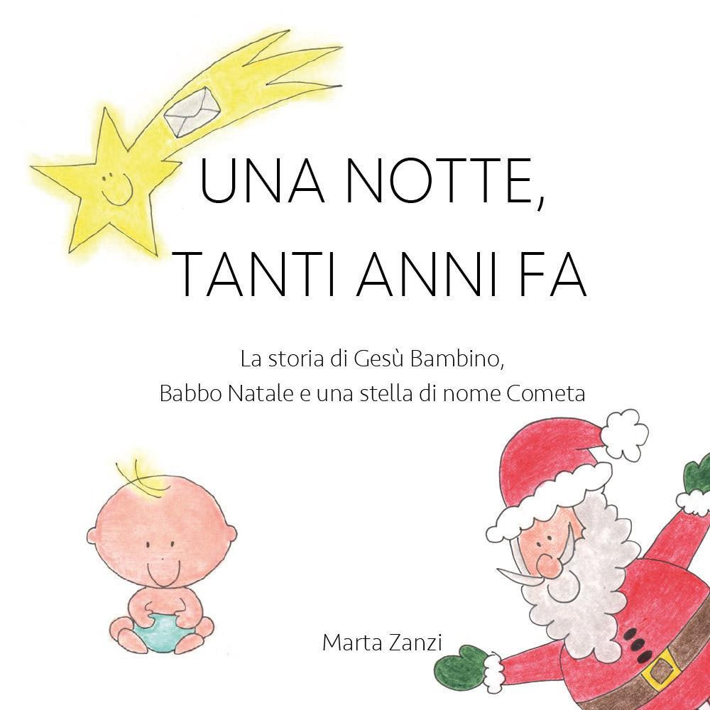 Una notte, tanti anni fa. La storia di Gesù Bambino, Babbo Natale e una stella di nome Cometa