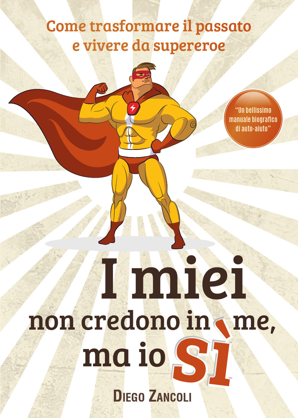 I miei non credono in me, ma io sì