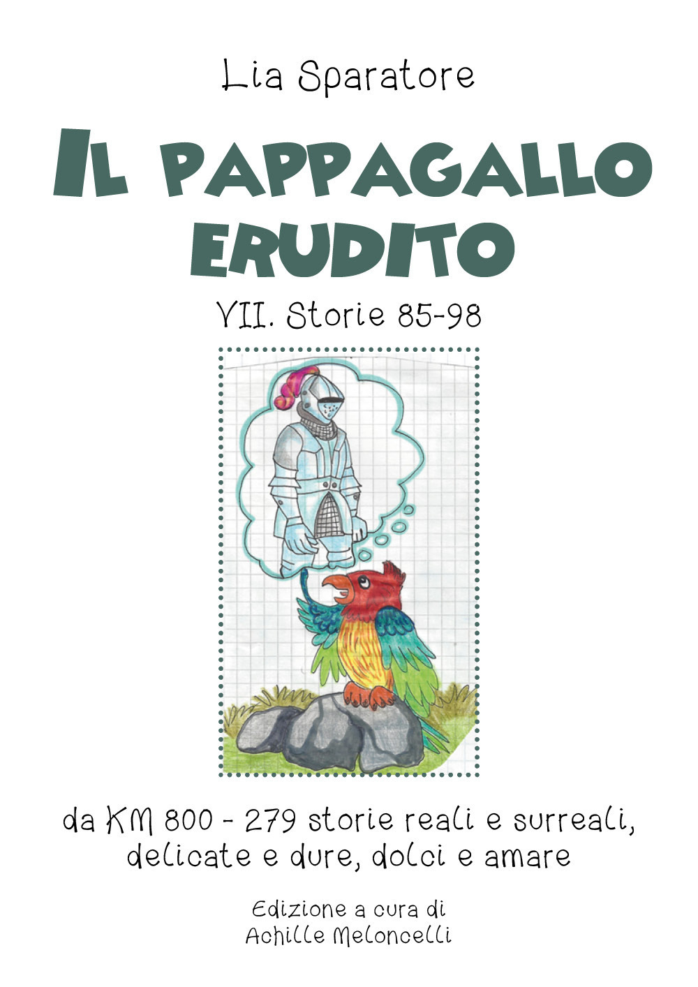 Il pappagallo erudito VII. Storie 85-98 da km 800-279 storie reali e surreali, delicate e dure, dolci e amare