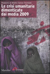 Rapporto di Medici Senza Frontiere. Le crisi umanitarie dimenticate dai media 2009