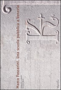 Marco Foscarini. Una scuola pubblica a Venezia