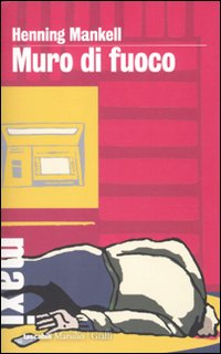 Muro di fuoco. Le inchieste del commissario Wallander. Vol. 8