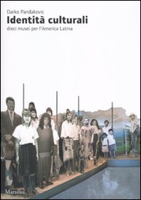 Identità culturali. Dieci musei per l'America latina