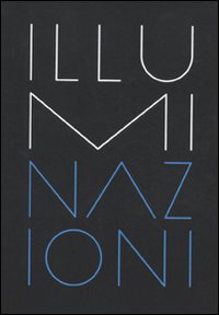 La Biennale di Venezia. 54ª Esposizione internazionale d'arte. Illuminazioni. Catalogo della mostra (Venezia, 2011)