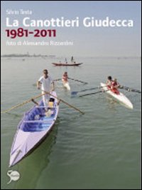 La Canottieri Giudecca 1981-2011