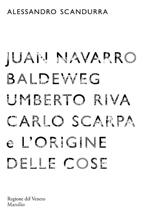Juan Navarro Baldeweg, Umberto Riva. Carlo Scarpa e l'origine delle cose