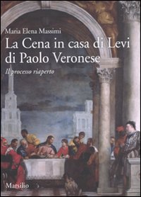 La cena in casa Levi di Paolo Veronese. Il processo riaperto