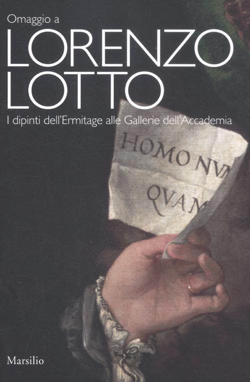 Omaggio a Lorenzo Lotto. I dipinti dell'Ermitage alle Gallerie dell'Accademia. Catalogo della mostra (Venezia, 24 novembre-25 marzo 2012)