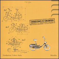 Disegno e design. Brevetti e creatività italiani. Catalogo della mostra (Milano, 27 novembre 2011-29 gennaio 2012)