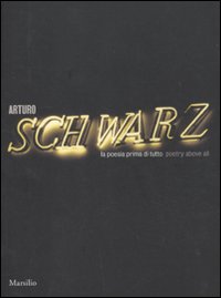 Arturo Schwarz. La poesia prima di tutto-Poetry above all
