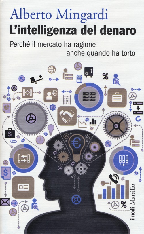 L'intelligenza del denaro. Perché il mercato ha ragione anche quando ha torto