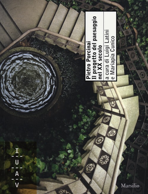 Pietro Porcinai. Il progetto del paesaggio nel XX secolo