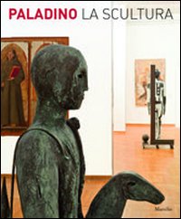 Paladino. La scultura